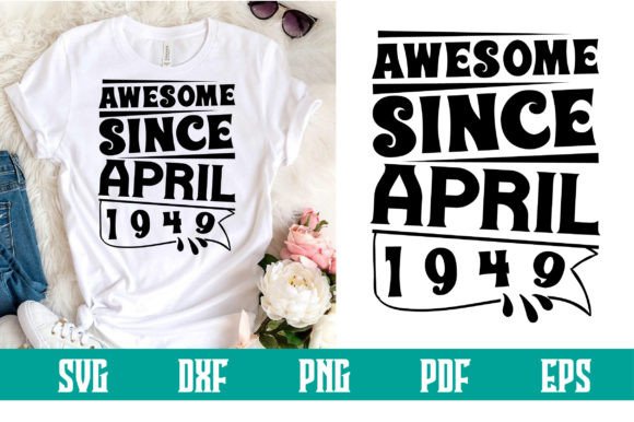 Download Awesome Since April 1949 Svg Design - 1949 Collection