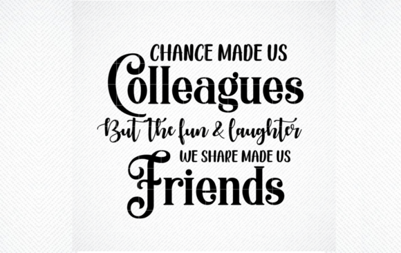 Download Chance Made Us Colleagues SVG Graphic - Graphic Collection